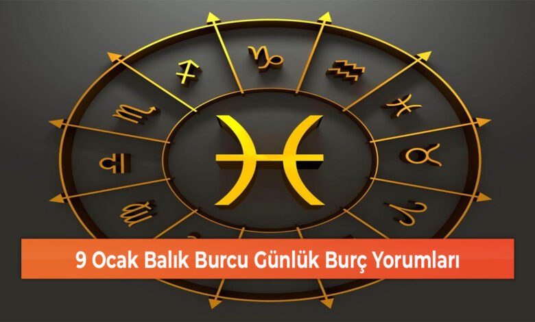 9 Ocak Balık Burcu Günlük Burç Yorumları