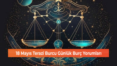 18 Mayıs Terazi Burcu Günlük Burç Yorumları